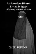 An American Woman Living in Egypt: Life During an Islamic Takeover