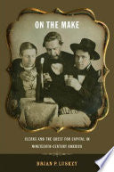 On the Make: Clerks and the Quest for Capital in Nineteenth-Century America
