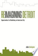 Reimagining Detroit: Opportunities for Redefining an American City
