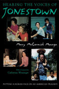 Hearing the Voices of Jonestown: Putting a Human Face on an American Tragedy