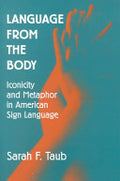 Language from the Body: Iconicity and Metaphor in American Sign Language