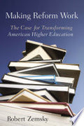 Making Reform Work: The Case for Transforming American Higher Education