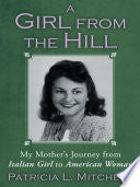 A Girl from the Hill: My Mother's Journey from Italian Girl to American Woman