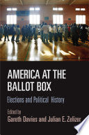 America at the Ballot Box: Elections and Political History