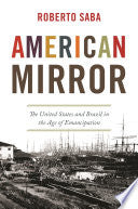 American Mirror: The United States and Brazil in the Age of Emancipation