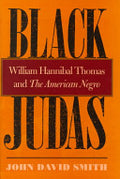 Black Judas: William Hannibal Thomas and The American Negro