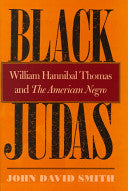 Black Judas: William Hannibal Thomas and The American Negro