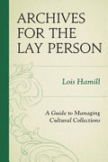 Archives for the Lay Person: A Guide to Managing Cultural Collections