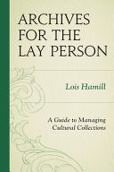 Archives for the Lay Person: A Guide to Managing Cultural Collections