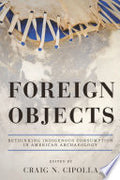Foreign Objects: Rethinking Indigenous Consumption in American Archaeology