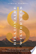 Billionaire Wilderness: The Ultra-Wealthy and the Remaking of the American West
