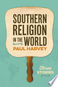 Southern Religion in the World: Three Stories