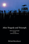 After Tragedy and Triumph: Essays in Modern Jewish Thought and the American Experience