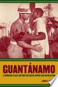 Guantanamo: A Working-Class History between Empire and Revolution