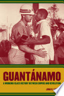 Guantanamo: A Working-Class History between Empire and Revolution