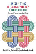 Investigating Interdisciplinary Collaboration: Theory and Practice Across Disciplines