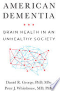 American Dementia: Brain Health in an Unhealthy Society