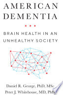 American Dementia: Brain Health in an Unhealthy Society