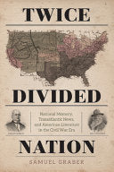 Twice-divided Nation: National Memory, Transatlantic News, and American Literature in the Civil War Era