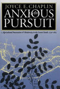An Anxious Pursuit: Agricultural Innovation and Modernity in the Lower South, 1730-1815