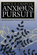 An Anxious Pursuit: Agricultural Innovation and Modernity in the Lower South, 1730-1815