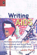 Writing AIDS: (re)conceptualizing the Individual and Social Body in Spanish American Literature