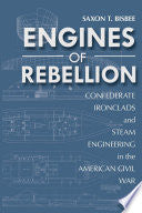 Engines of Rebellion: Confederate Ironclads and Steam Engineering in the American Civil War
