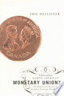 Towards North American Monetary Union?: The Politics and History of Canada's Exchange Rate Regime
