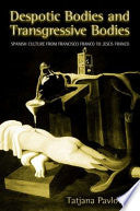 Despotic Bodies and Transgressive Bodies: Spanish Culture from Francisco Franco to Jesus Franco