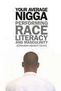 Your Average Nigga: Performing Race, Literacy, and Masculinity