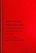What Would Cervantes Do?: Navigating Post-Truth with Spanish Baroque Literature