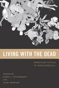 Living with the Dead: Mortuary Ritual in Mesoamerica