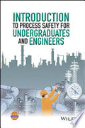 Introduction to Process Safety for Undergraduates and Engineers