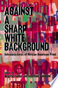Against a Sharp White Background: Infrastructures of African American Print