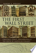 The First Wall Street: Chestnut Street, Philadelphia, and the Birth of American Finance