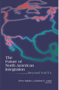 The Future of North American Integration: Beyond NAFTA