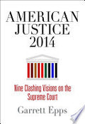American Justice 2014: Nine Clashing Visions on the Supreme Court