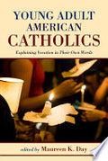 Young Adult American Catholics: Explaining Vocation in Their Own Words