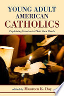 Young Adult American Catholics: Explaining Vocation in Their Own Words