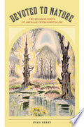 Devoted to Nature: The Religious Roots of American Environmentalism