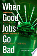 When Good Jobs Go Bad: Globalization, De-unionization, and Declining Job Quality in the North American Auto Industry