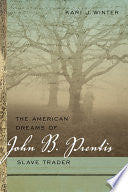 The American Dreams of John B. Prentis, Slave Trader