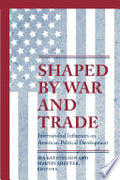 Shaped by War and Trade: International Influences on American Political Development