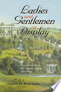 Ladies and Gentlemen on Display: Planter Society at the Virginia Springs, 1790-1860