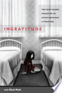 Ingratitude: The Debt-bound Daughter in Asian American Literature