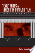 "Evil" Arabs in American Popular Film: Orientalist Fear