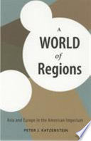 A World of Regions: Asia and Europe in the American Imperium