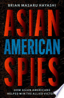 Asian American Spies: How Asian Americans Helped Win the Allied Victory