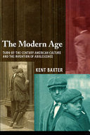The Modern Age: Turn-of-the-Century American Culture and the Invention of Adolescence