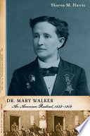 Dr. Mary Walker: An American Radical, 1832-1919